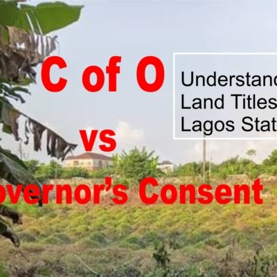 Understanding Land Titles in Lagos State: C of O vs. Governor’s Consent